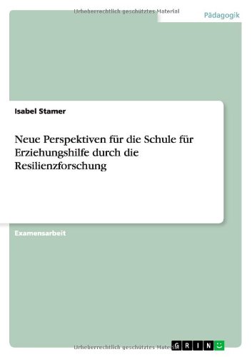 Neue Perspektiven für die Schule für Erziehungshilfe durch die Resilienzforschung