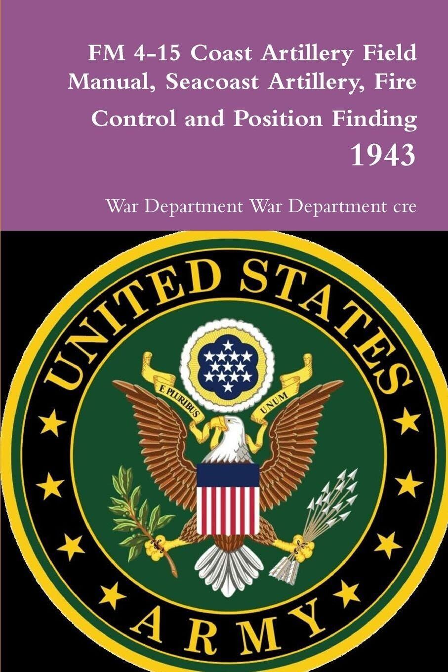 FM 4-15 Coast Artillery Field Manual, Seacoast Artillery, Fire Control and Position Finding 1943