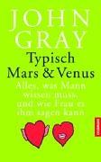 Typisch Mars & Venus. Alles, was Mann wissen muss, und wie Frau es ihm sagen kann