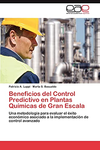 Beneficios del Control Predictivo en Plantas Químicas de Gran Escala: Una metodología para evaluar el éxito económico asociado a la implementación de control avanzado