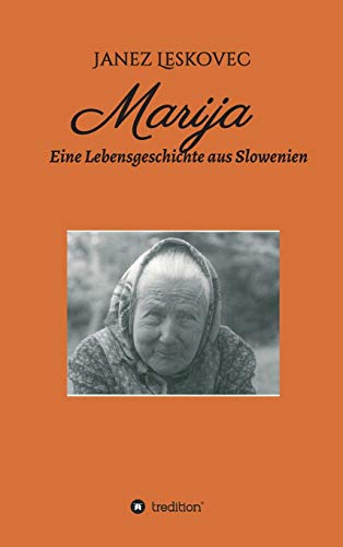 Marija: Eine Lebensgeschichte aus Slowenien