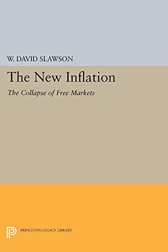 The New Inflation: The Collapse of Free Markets (Princeton Legacy Library)