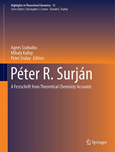 Péter R. Surján: A Festschrift from Theoretical Chemistry Accounts (Highlights in Theoretical Chemistry (12), Band 12)