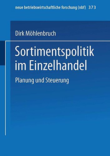 Sortimentspolitik im Einzelhandel: Planung Und Steuerung (neue betriebswirtschaftliche forschung (nbf), Band 373)