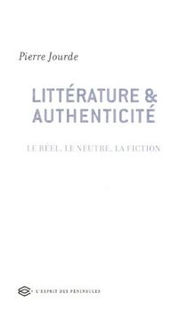 Littérature et authenticité : le réel, le neutre, la fiction