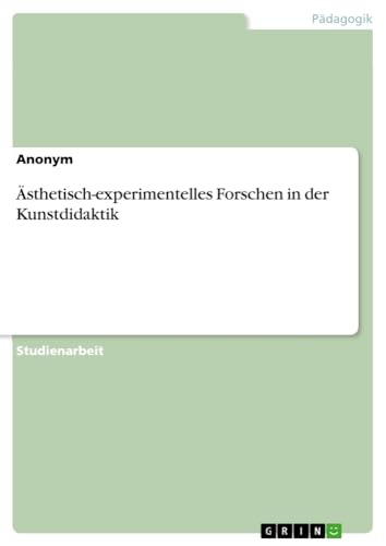 Ästhetisch-experimentelles Forschen in der Kunstdidaktik