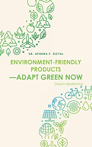 Environment-Friendly Products—Adapt Green Now: Green Marketing