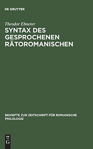 Syntax des gesprochenen Rätoromanischen (Beihefte zur Zeitschrift für romanische Philologie, 259, Band 259)