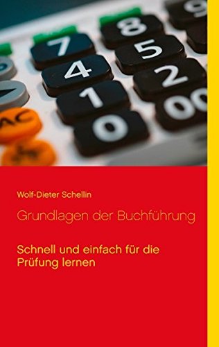 Grundlagen der Buchführung: Schnell und einfach für die Prüfung lernen