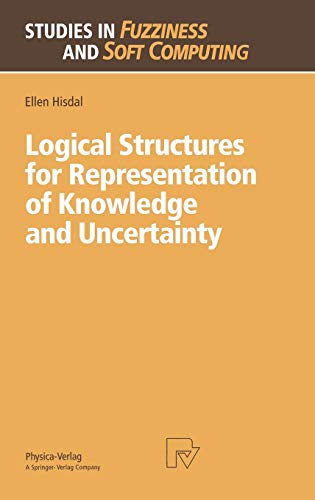 Logical Structures for Representation of Knowledge and Uncertainty (Studies in Fuzziness and Soft Computing Vol. 14) (Studies in Fuzziness and Soft Computing, 14, Band 14)