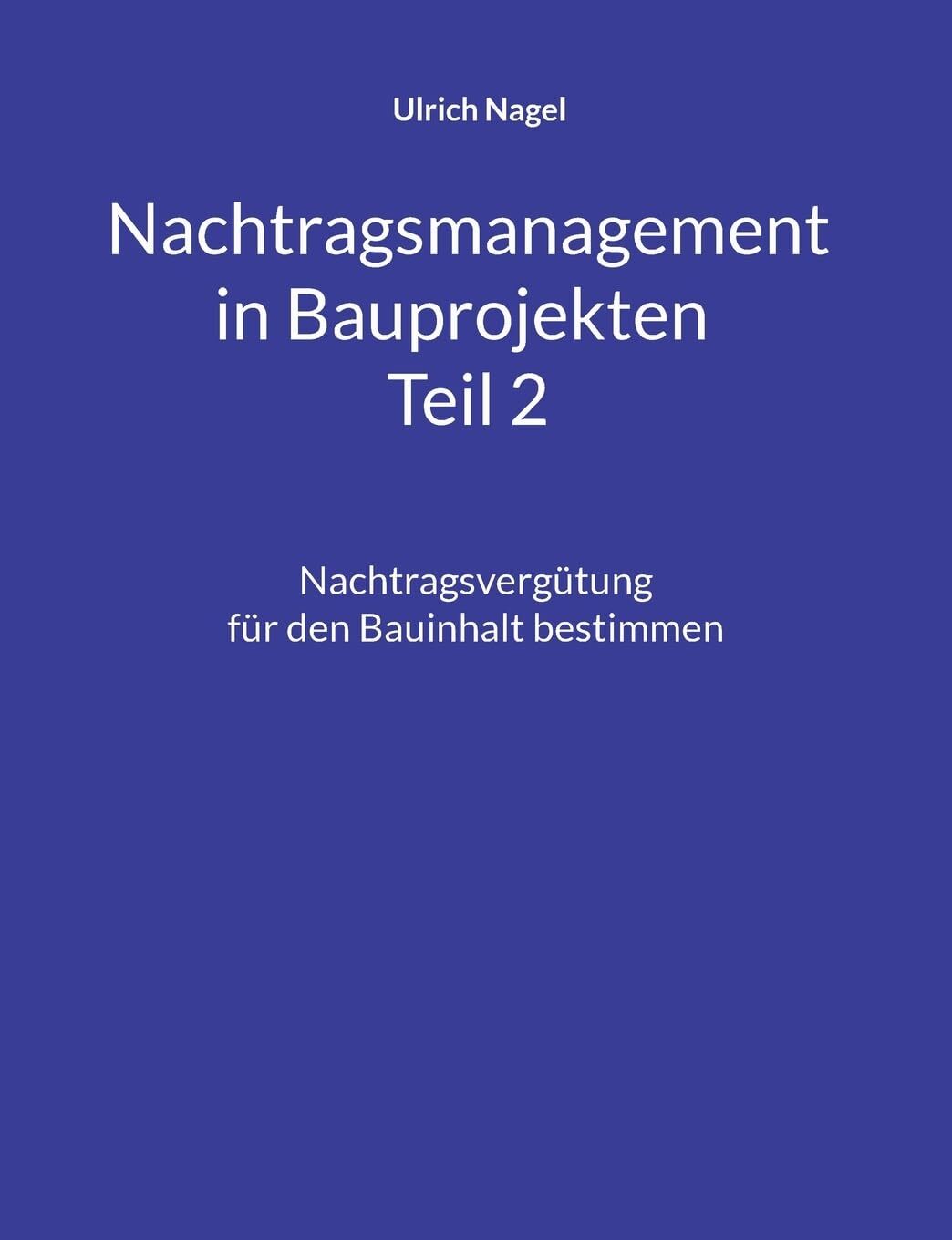 Nachtragsmanagement in Bauprojekten - Teil 2: Nachtragsvergütung für den Bauinhalt bestimmen