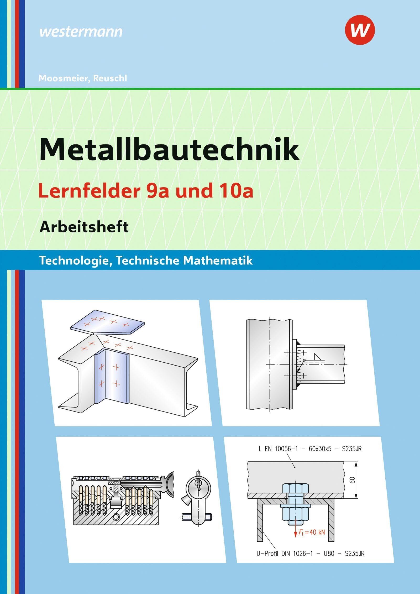 Moosmeier, Gertraud: Metallbautechnik: Technologie, Technische Mathematik. Lernfelder 9a und 10a