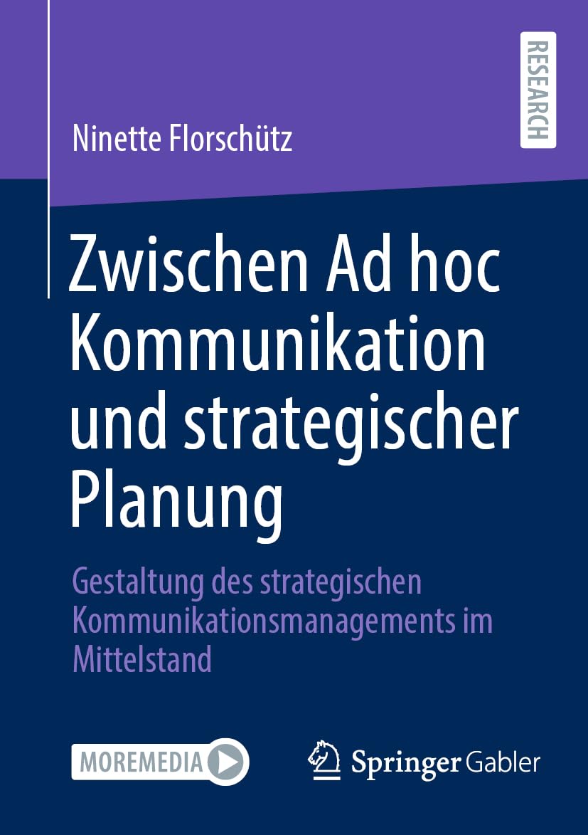 Zwischen Ad hoc Kommunikation und strategischer Planung: Gestaltung des strategischen Kommunikationsmanagements im Mittelstand