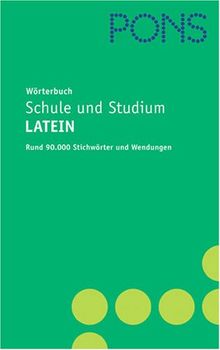 PONS Wörterbuch für Schule und Studium / Lateinisch-Deutsch. Rund 90.000 Stichwörter und Wendungen