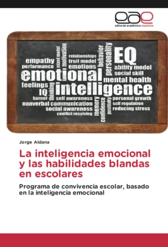 La inteligencia emocional y las habilidades blandas en escolares: Programa de convivencia escolar, basado en la inteligencia emocional