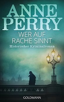 Wer auf Rache sinnt: Historischer Kriminalroman (DIE WILLIAM-MONK-ROMANE aus dem viktorianischen England, Band 22)