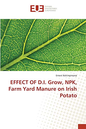 EFFECT OF D.I. Grow, NPK, Farm Yard Manure on Irish Potato