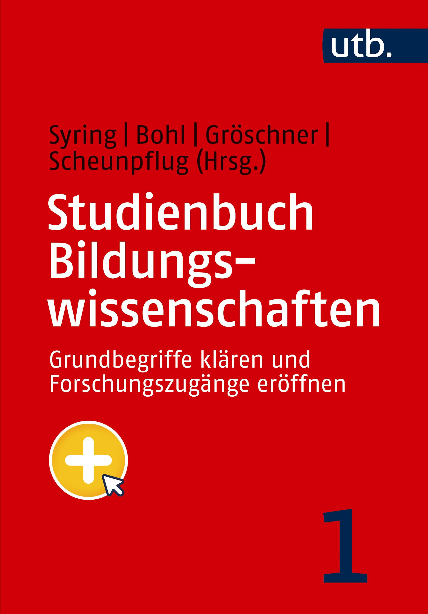 Studienbuch Bildungswissenschaften 1: Grundbegriffe klären und Forschungszugänge eröffnen