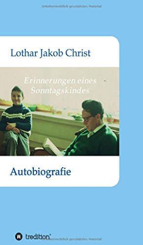 Erinnerungen eines Sonntagskindes: Autobiografie
