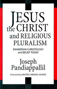 Jesus the Christ and Religious Pluralism: Rahnerian Christology and Belief Today