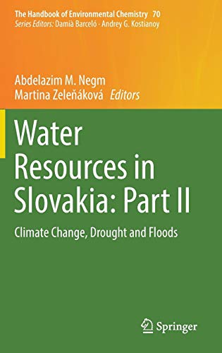 Water Resources in Slovakia: Part II: Climate Change, Drought and Floods (The Handbook of Environmental Chemistry, Band 70)