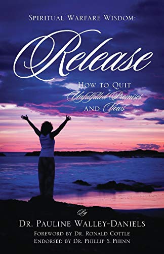 Release: How to Quit Unfulfilled Promises and Vows