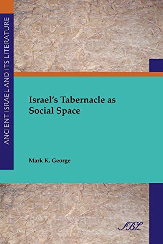 Israel's Tabernacle as Social Space (Society of Biblical Literataure Ancient Israel and Its Literature, Band 2)
