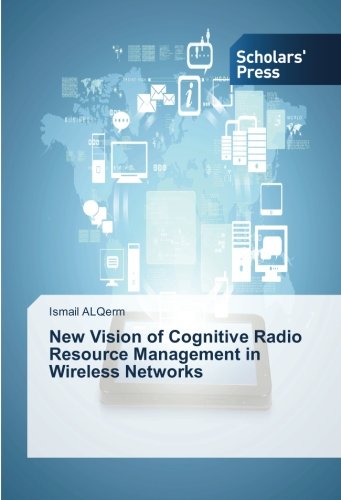 New Vision of Cognitive Radio Resource Management in Wireless Networks
