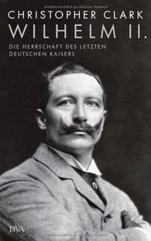 Wilhelm II.: Die Herrschaft des letzten deutschen Kaisers