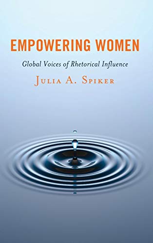 Empowering Women: Global Voices of Rhetorical Influence (Communicating Gender)