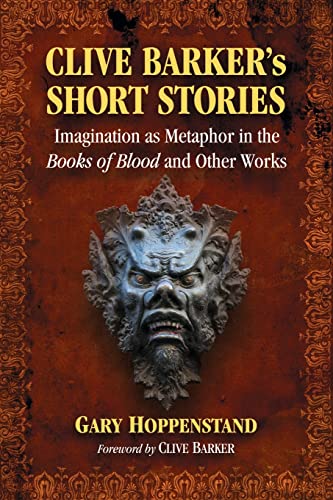Gary Hoppenstand Clive Barker's Short Stories, Imagination As Metaphor In The Books Of Blood And Other Works