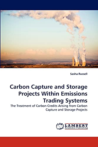 Carbon Capture and Storage Projects Within Emissions Trading Systems: The Treatment of Carbon Credits Arising from Carbon Capture and Storage Projects