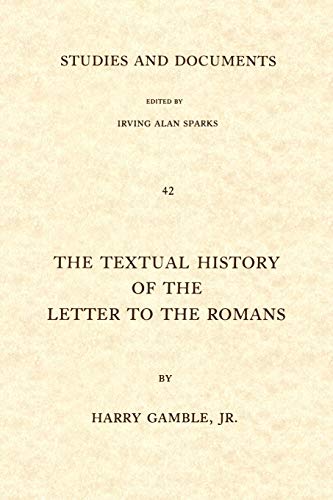 The Textual History of the Letter to the Romans: A Study in Textual and Literary Criticism (Studies and Documents)
