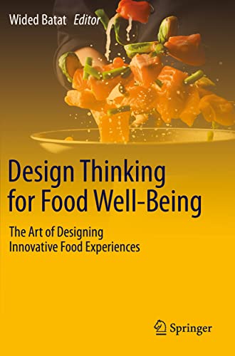 Design Thinking for Food Well-Being: The Art of Designing Innovative Food Experiences