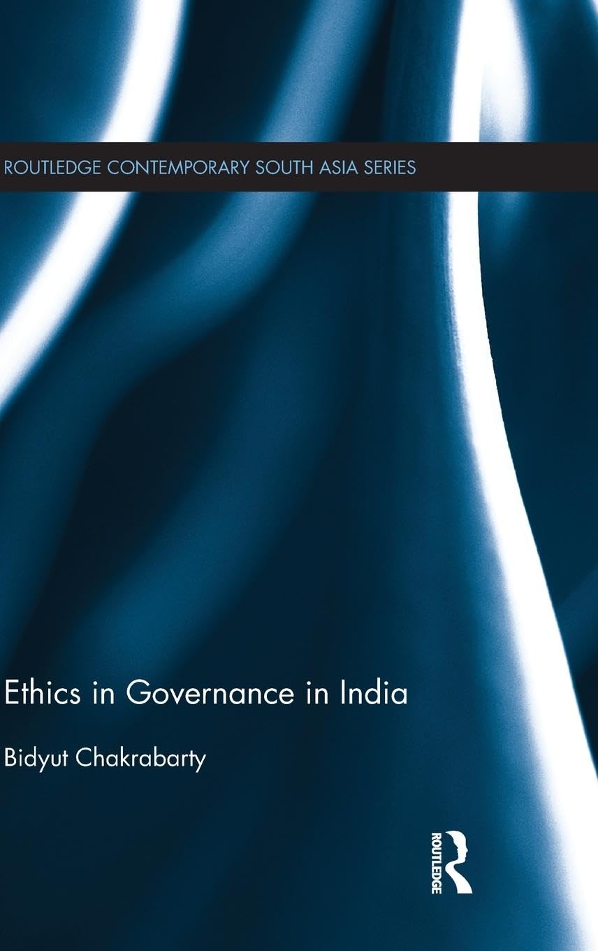 Ethics in Governance in India (Routledge Contemporary South Asia, 109, Band 109)