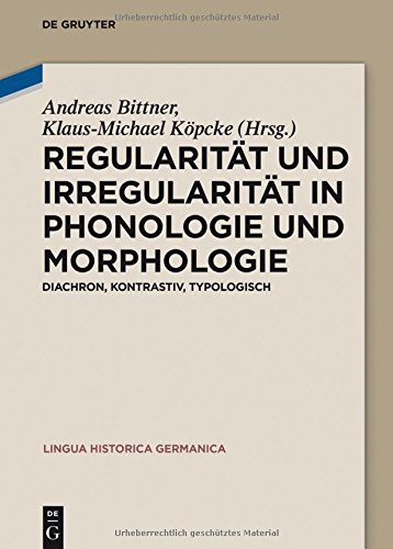 Regularität und Irregularität in Phonologie und Morphologie: Diachron, kontrastiv, typologisch (Lingua Historica Germanica, Band 13)