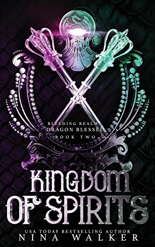 Kingdom of Spirits: Bleeding Realms: Dragon Blessed Book Two