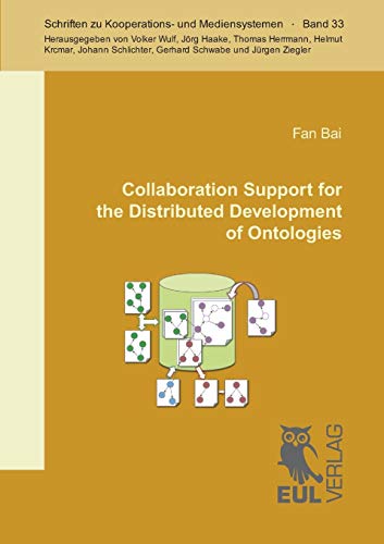 Collaboration Support for the Distributed Development of Ontologies (Schriften zu Kooperations- und Mediensystemen)