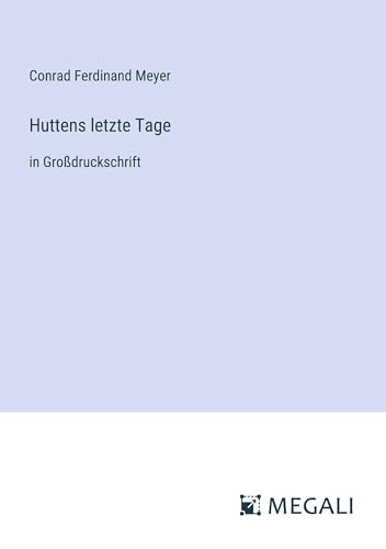 Huttens letzte Tage: in Großdruckschrift
