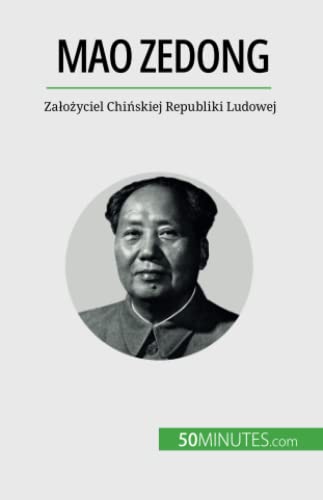 Mao Zedong: Założyciel Chińskiej Republiki Ludowej: Za¿o¿yciel Chi¿skiej Republiki Ludowej