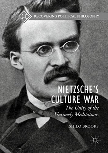 Nietzsche’s Culture War: The Unity of the Untimely Meditations (Recovering Political Philosophy)