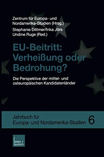 EU-Beitritt: Verheißung oder Bedrohung? Die Perspektive der mittel- und osteuropäischen Kandidatenländer (German Edition)
