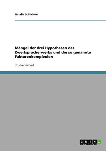 Mängel der drei Hypothesen des Zweitspracherwerbs und die so genannte Faktorenkomplexion