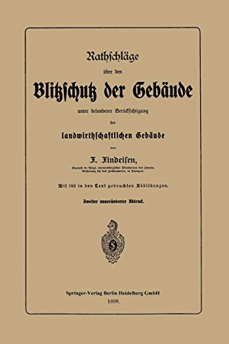 Rathschläge über den Blitzschutz der Gebäude unter Besonderer Berücksichtigung der Landwirthschaftlichen Gebäude