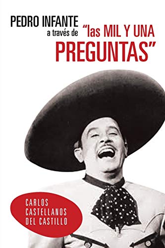 Pedro Infante A Través De Las Mil Y Una Preguntas