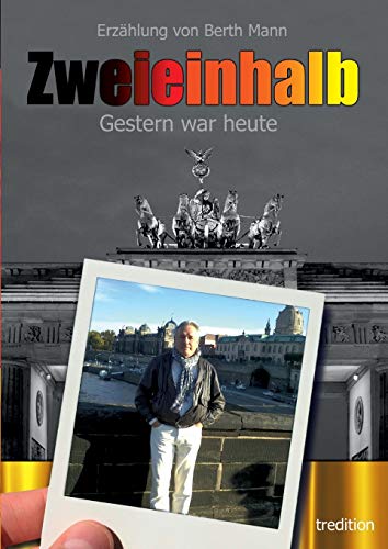 Gestern war heute: Band 3 der Trilogie: Zweieinhalb