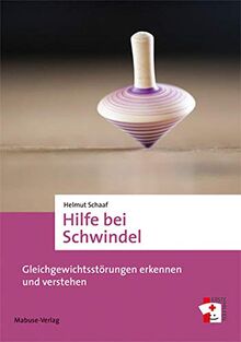 Hilfe bei Schwindel. Gleichgewichtsstörungen erkennen und verstehen (Erste Hilfen Bd. 14))