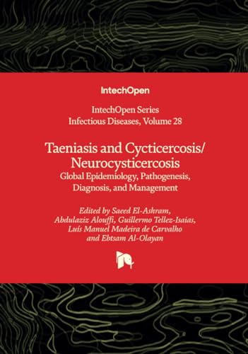 Taeniasis and Cycticercosis/Neurocysticercosis - Global Epidemiology, Pathogenesis, Diagnosis, and Management (Infectious Diseases, Band 28)