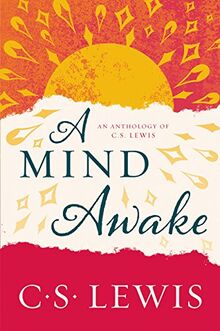A Mind Awake: An Anthology of C. S. Lewis