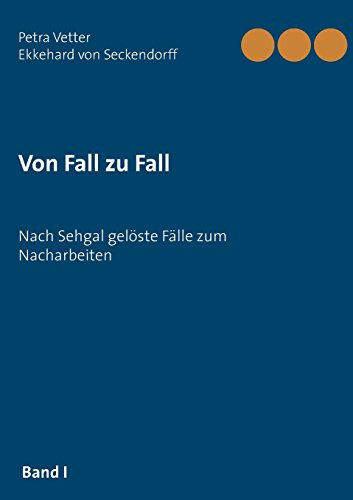 Von Fall zu Fall: Nach Sehgal gelöste Fälle zum Nacharbeiten